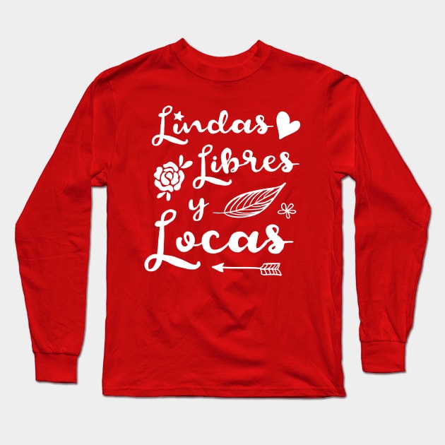 Lindas Libres y Locas - white design Long Sleeve T-Shirt by verde